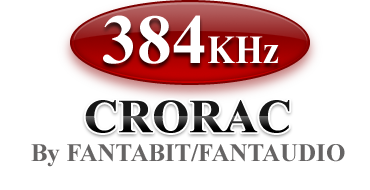 「384KHz」CRORAC By FANTABIT/FANTAUDIO